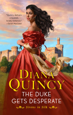 The Duke Gets Desperate: A Novel (Sirens in Silk, 1)