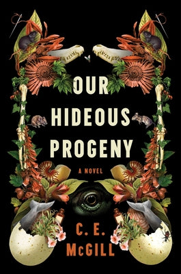 Our Hideous Progeny: A Novel