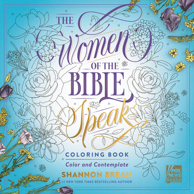 The Women of the Bible Speak Coloring Book: Color and Contemplate (Women of the Bible Coloring Books)