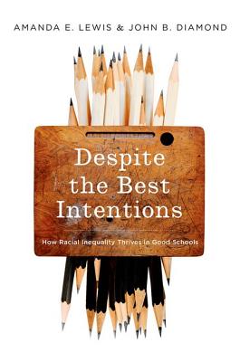 Despite the Best Intentions: How Racial Inequality Thrives in Good Schools (Transgressing Boundaries: Studies in Black Politics and Black Communities)