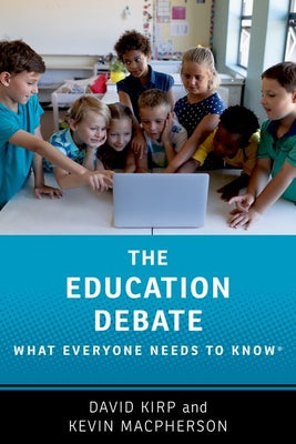 The Education Debate: What Everyone Needs to Know (What Everyone Needs To KnowRG)