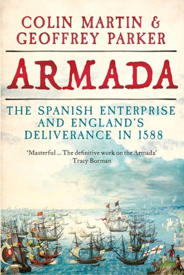Armada: The Spanish Enterprise and Englands Deliverance in 1588