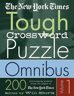 The New York Times Tough Crossword Puzzle Omnibus Volume 1: 200 Challenging Puzzles from The New York Times (New York Times Tough Crossword Puzzles)