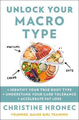 Unlock Your Macro Type:  Identify Your True Body Type  Understand Your Carb Tolerance  Accelerate Fat Loss
