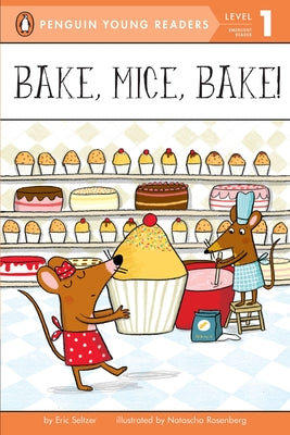Bake, Mice, Bake! (Penguin Young Readers, Level 1)