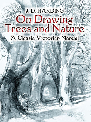 On Drawing Trees and Nature: A Classic Victorian Manual (Dover Art Instruction)