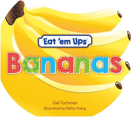 Eat 'em Ups Bananas: A Cute & Colorful Rhyming Story for Preschoolers