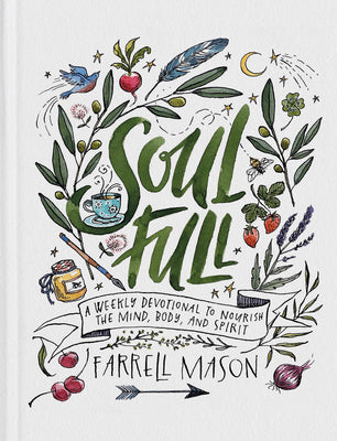 Soulfull: A Weekly Devotional to Nourish the Mind, Body, and Spirit