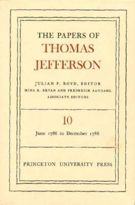 The Papers of Thomas Jefferson (The Papers of Thomas Jefferson, 10)