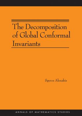 The Decomposition of Global Conformal Invariants (AM-182) (Annals of Mathematics Studies, 182)