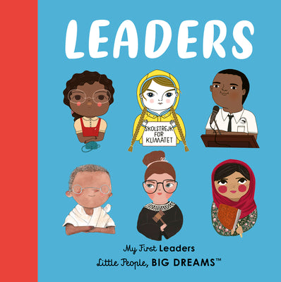 Leaders: My First Leaders (Little People, BIG DREAMS)