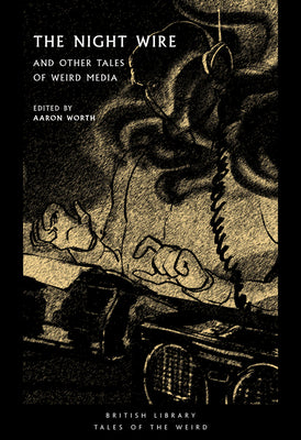 The Night Wire: and Other Tales of Weird Media (Tales of the Weird)