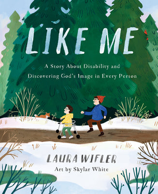 Like Me: A Story About Disability and Discovering Gods Image in Every Person