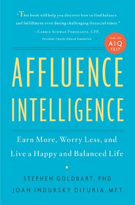 Affluence Intelligence: Earn More, Worry Less, and Live a Happy and Balanced Life