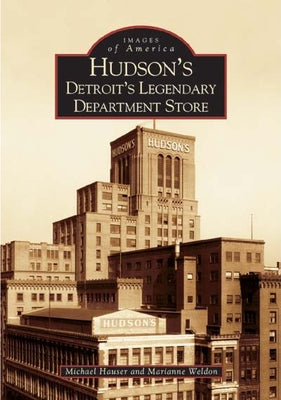 Hudson's: Detroit's Legendary Department Store (MI) (Images of America)