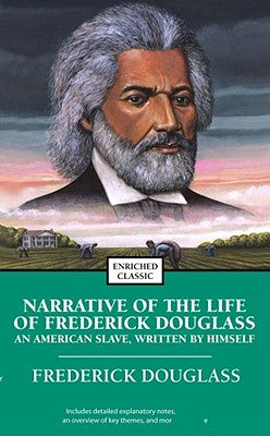 Narrative of the Life of Frederick Douglass: An American Slave, Written by Himself (Enriched Classics)