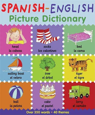 Spanish-English Picture Dictionary: Learn Spanish for Kids, 350 Words with Pictures! (Books For Toddlers 1-3, Learning books, Homeschool Supplies) (First Bilingual Picture Dictionaries)