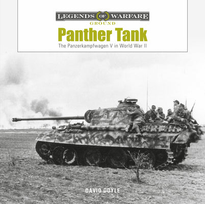 Panther Tank: The Panzerkampfwagen V in World War II (Legends of Warfare: Ground, 34)