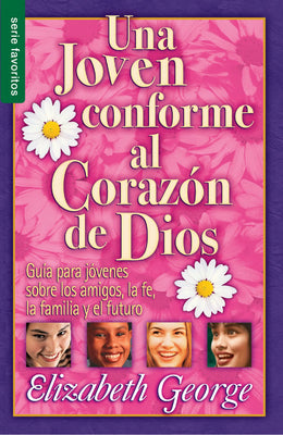 Una joven conforme al corazn de Dios - Serie Favoritos: Gua para jovenes sobre los amigos, la fe, la familia y el futuro. (Spanish Edition)