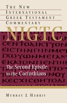 The Second Epistle to the Corinthians (New International Greek Testament Commentary (NIGTC))