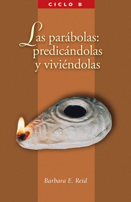Las parabolas: predicandolas y viviandolas: El Evangelio segun San Marcos, Ciclo B (Spanish Edition)