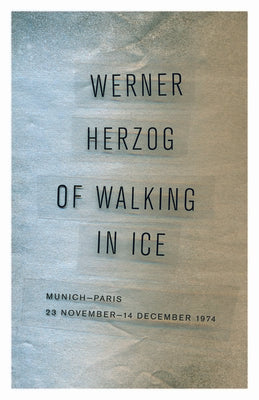 Of Walking in Ice: Munich-Paris, 23 November14 December 1974