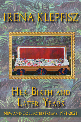 Her Birth and Later Years: New and Collected Poems, 1971-2021 (Wesleyan Poetry Series)