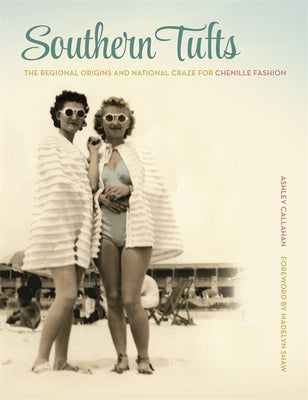 Southern Tufts: The Regional Origins and National Craze for Chenille Fashion