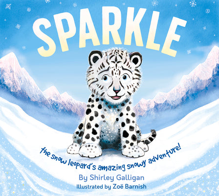 Sparkle: The snow leopard's amazing snowy adventure! (Illustrated Conservation Charity Books)