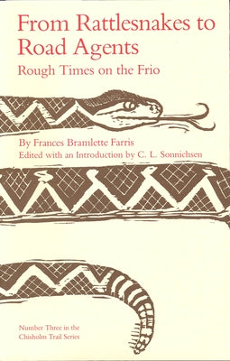 From Rattlesnakes to Road Agents: Rough Times on the Frio (Chisholm Trail Series) (Volume 3)