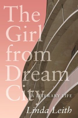 The Girl from Dream City: A Literary Life (The Regina Collection, 17)