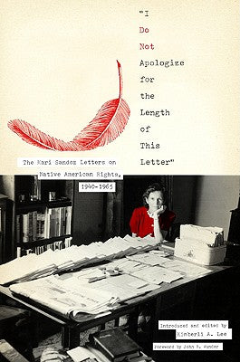 "I Do Not Apologize for the Length of This Letter": The Mari Sandoz Letters on Native American Rights, 19401965 (Plains Histories)