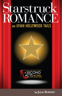 Starstruck Romance and Other Hollywood Tails: A Second Acts Novel