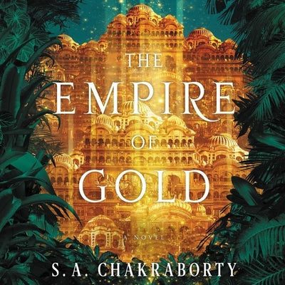 The Empire of Gold: A Novel (The Daevabad Trilogy, 3)