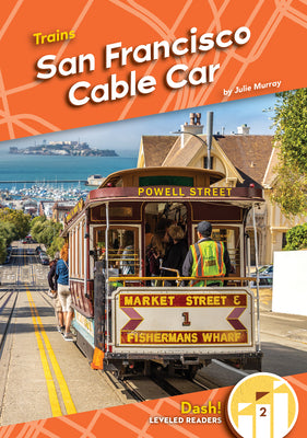 San Francisco Cable Car (Trains: Dash! Leveled Readers, Level 2)