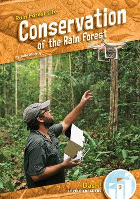 Conservation of the Rain Forest (Rain Forest Life; Dash! Leveled Readers, 2)