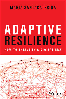 Adaptive Resilience: How to Thrive in a Digital Era