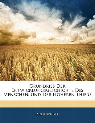 Grundriss Der Entwicklungsgeschichte Des Menschen: Und Der Hoheren Thiere (English and German Edition)