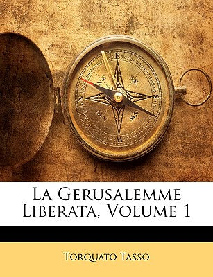 La Gerusalemme Liberata, Volume 1 (English and Italian Edition)