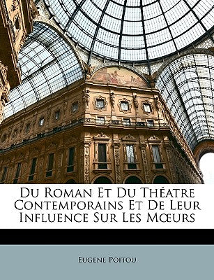Du Roman Et Du Thatre Contemporains Et De Leur Influence Sur Les Moeurs (French Edition)