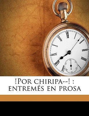 !Por chiripa--!: entrems en prosa (Spanish Edition)