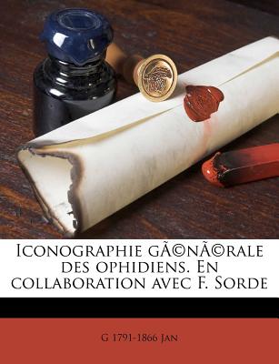 Iconographie G(c)N(c)Rale Des Ophidiens. En Collaboration Avec F. Sorde (French Edition)