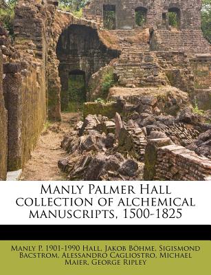 Manly Palmer Hall Collection of Alchemical Manuscripts, 1500-1825 (English and Multilingual Edition)