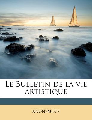 Le Bulletin de la Vie Artistique (French Edition)