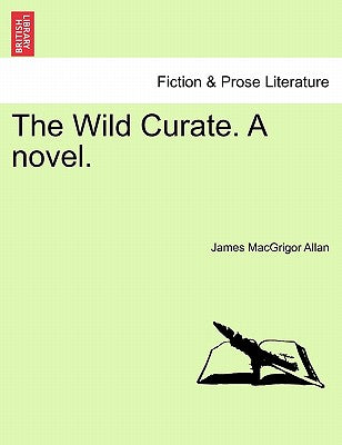 The Wild Curate. a Novel.