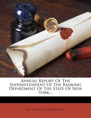 Annual Report of the Superintendent of the Banking Department of the State of New York...