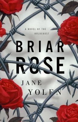 Briar Rose: A Novel of the Holocaust (Fairy Tales)