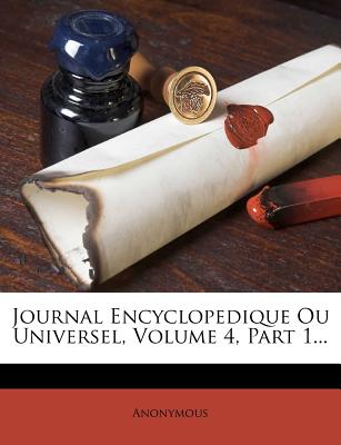 Journal Encyclopedique Ou Universel, Volume 4, Part 1... (French Edition)