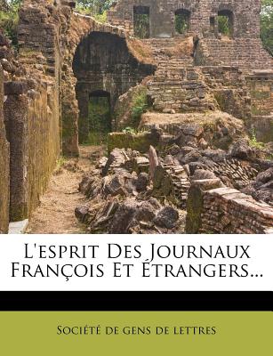 L'Esprit Des Journaux Francois Et Etrangers... (French Edition)