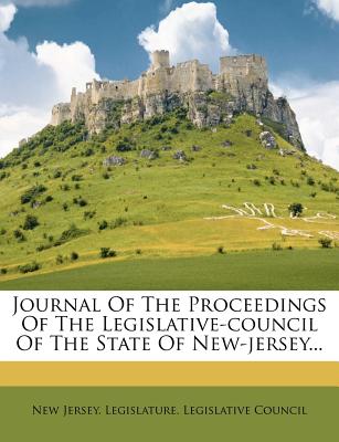 Journal of the Proceedings of the Legislative-Council of the State of New-Jersey...